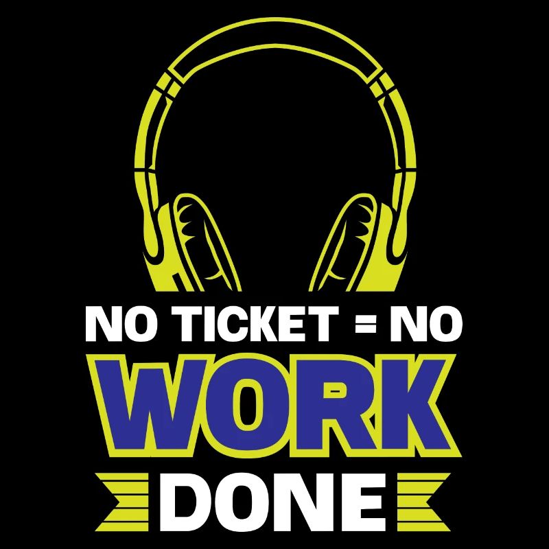 Pas de ticket = aucun travail effectué