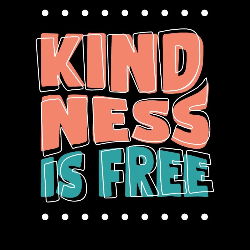Kindness is for free