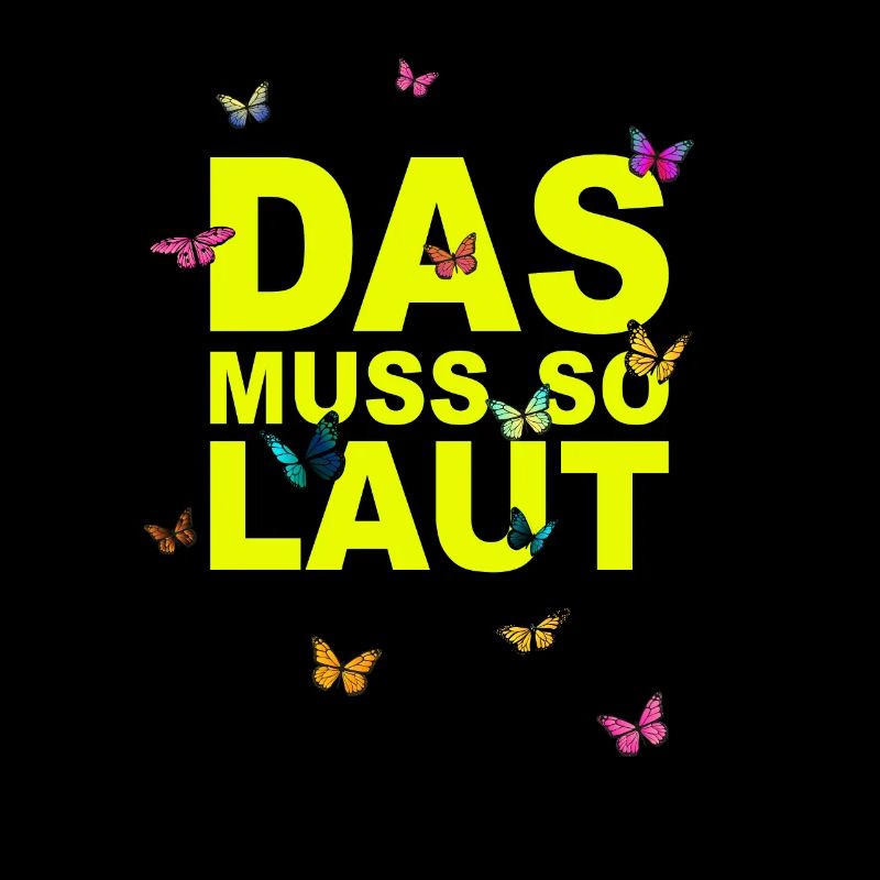 Lustige Sprüche - DAS MUSS SO LAUT