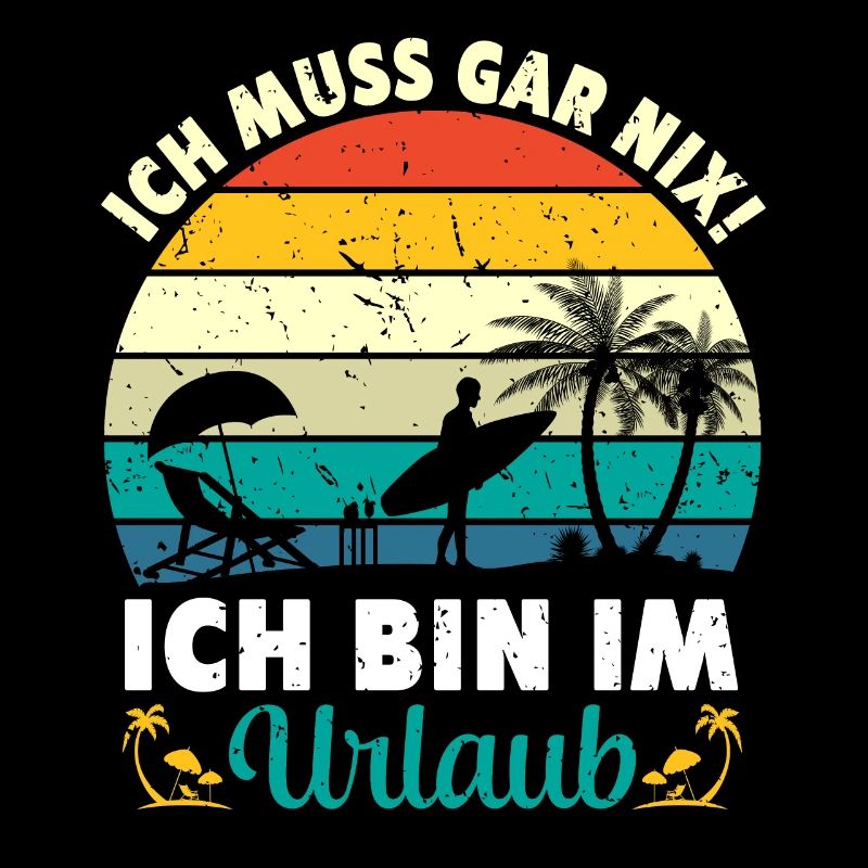Ich Muss Gar Nix Ich Bin Im Urlaub