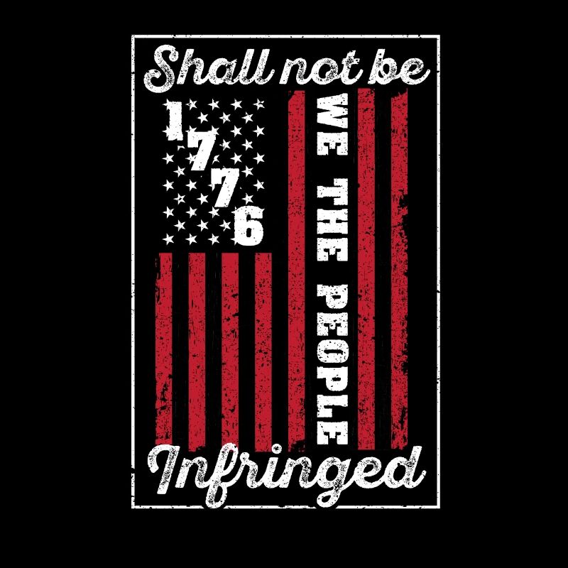 We The People Shall Not Be Infringed US American
