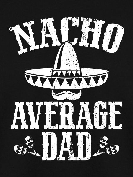 Nacho Average Dad