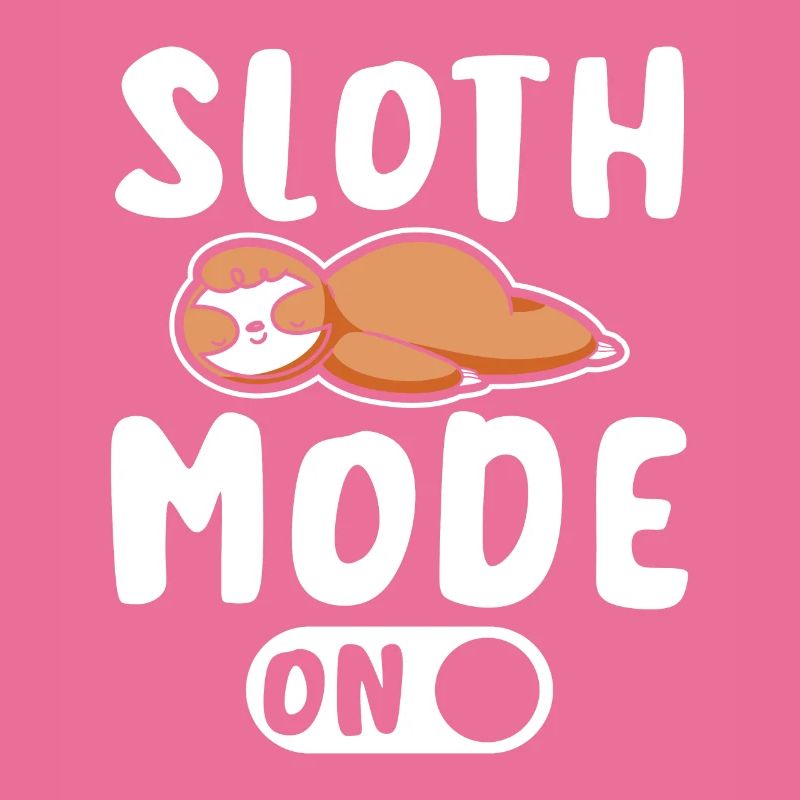 Sloth mode on
