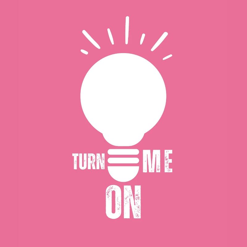 Turn Me On Light Bulb Positive Trendy Statement