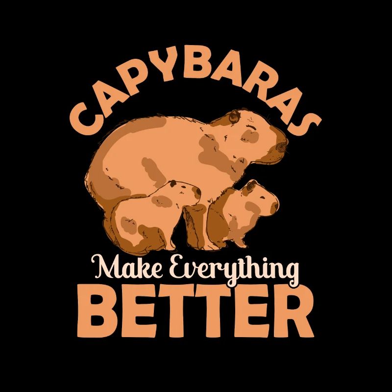 Capybaras Make Everything Better Capibara Owner Ma