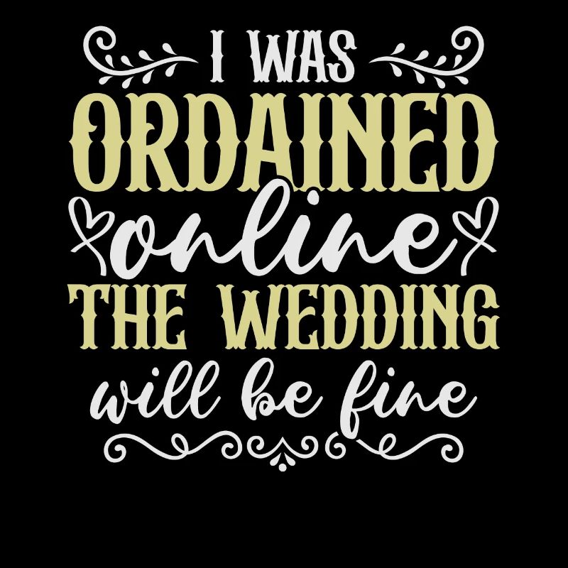 I Was Ordained Online The Wedding Will Be Fine