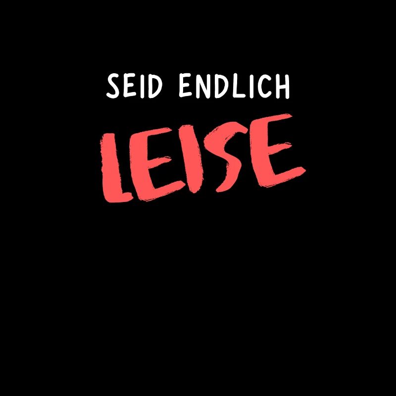 Seid Endlich Leise