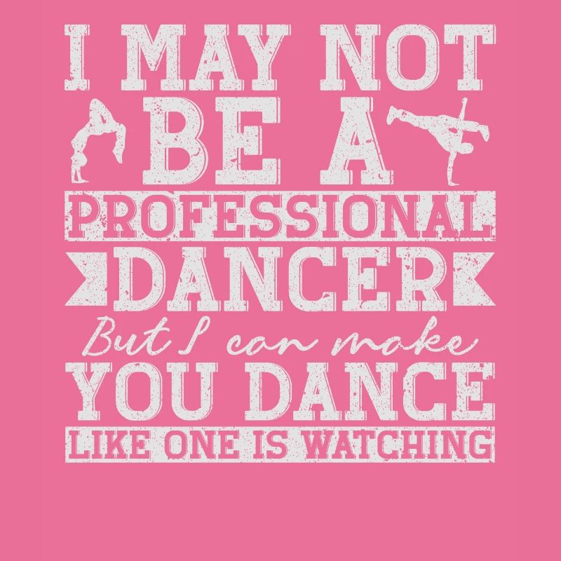 I May Not Be A Professional Dancer