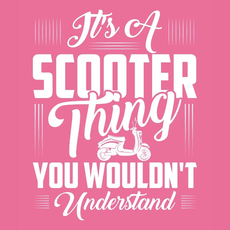 It's A Scooter Thing You Wouldn't Understand Moped