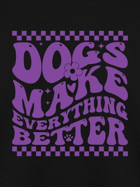 Dogs Make Everything Better