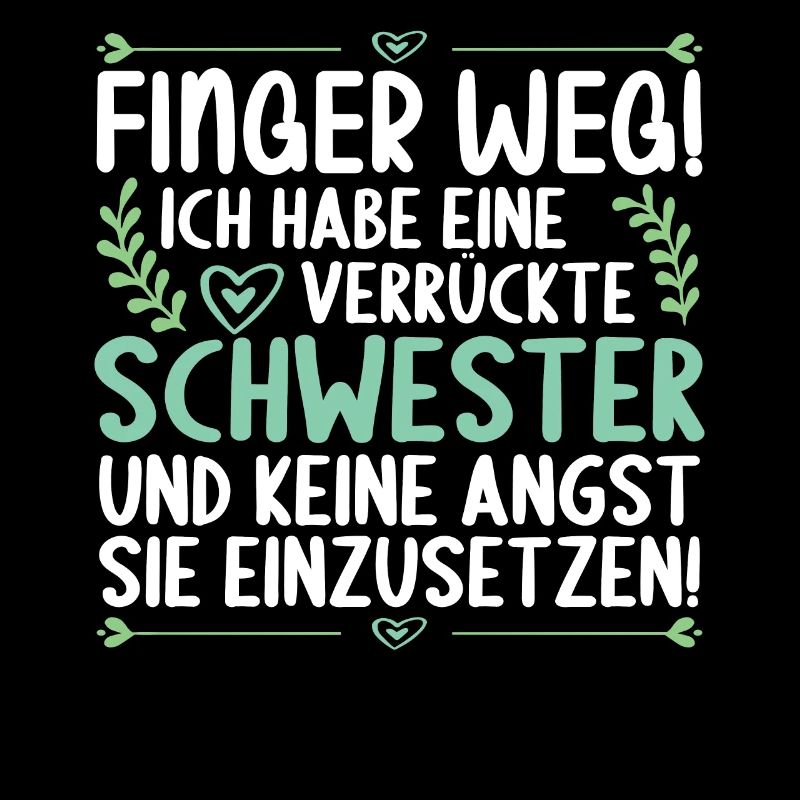 Finger weg ich habe eine verrückte Schwester