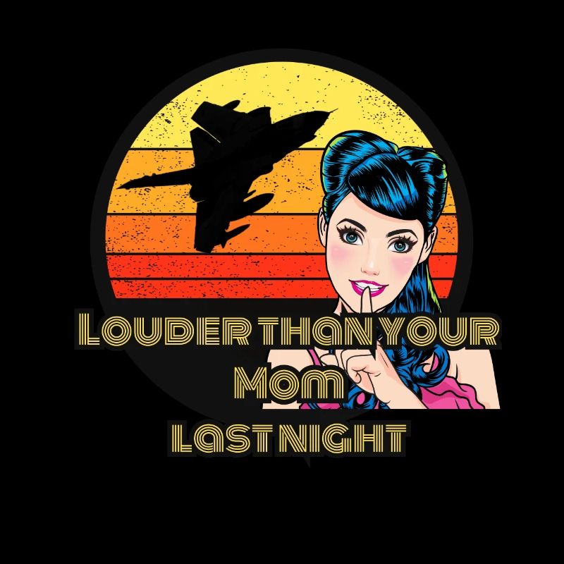 Louder than your mom last night
