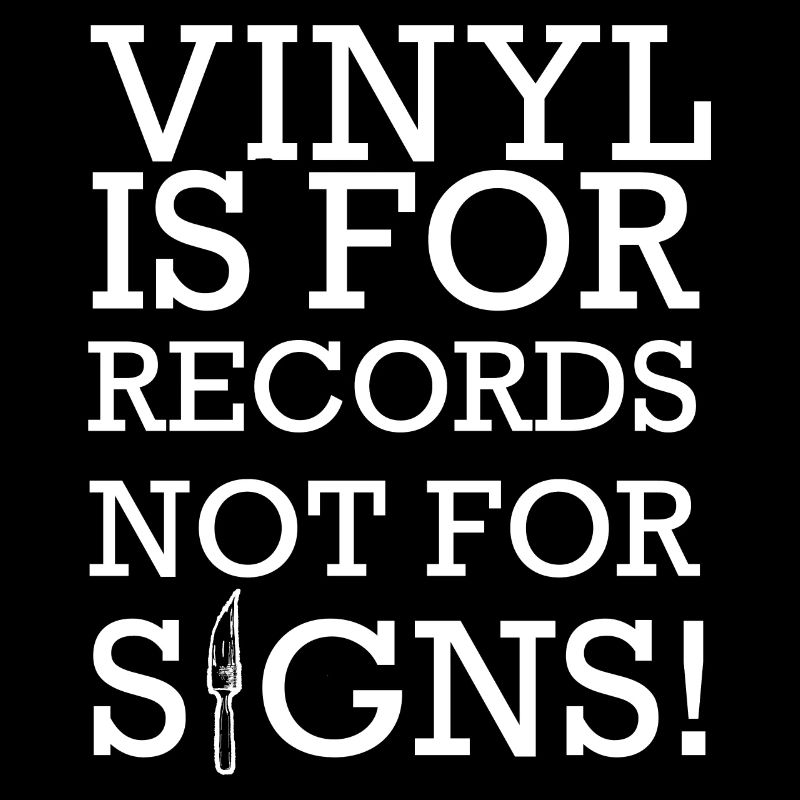 Le vinyle, c’est pour les disques, pas pour les signes !