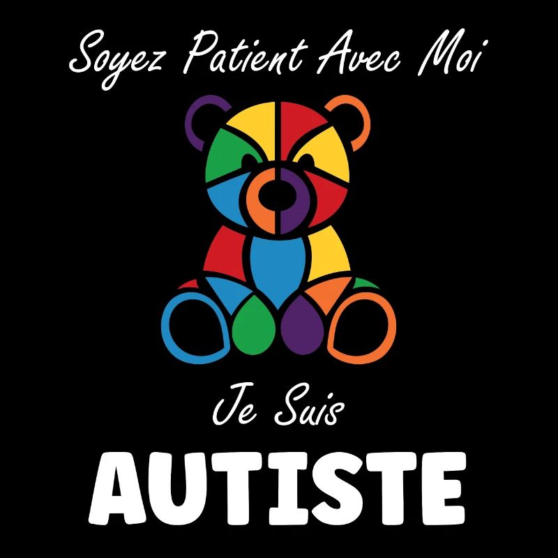 Soyez patient avec moi je suis autiste