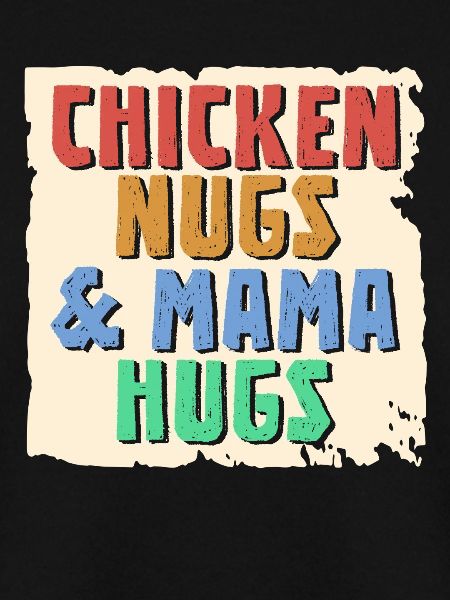 Chicken Nugs & Mama Hugs