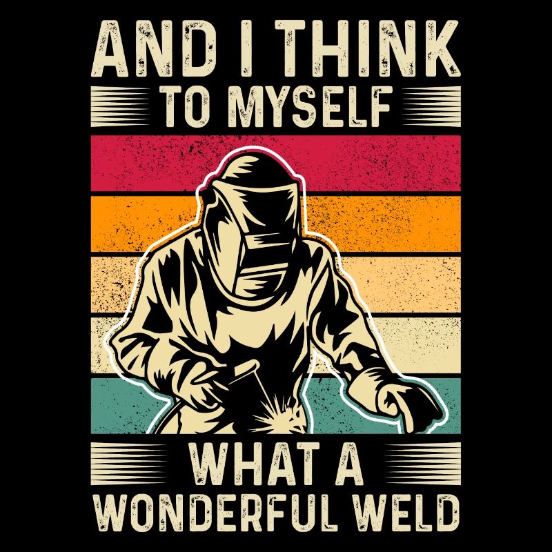 Welder Saying Funny Welding Boilermaker Welder