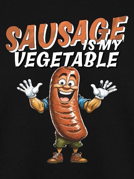 SAUSAGE IS MY VEGETABLE
