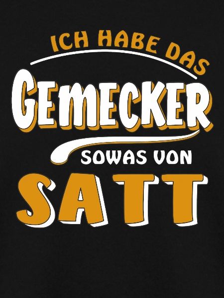 HABE DAS GEMECKER SATT