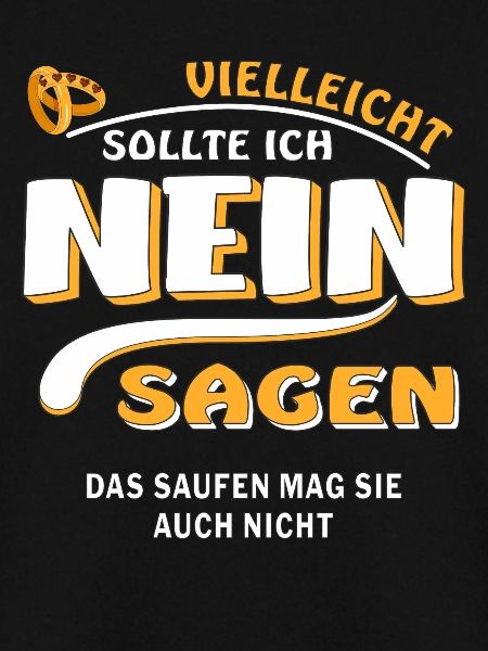 NEIN SAGEN BRÄUTIGAM SAUFEN