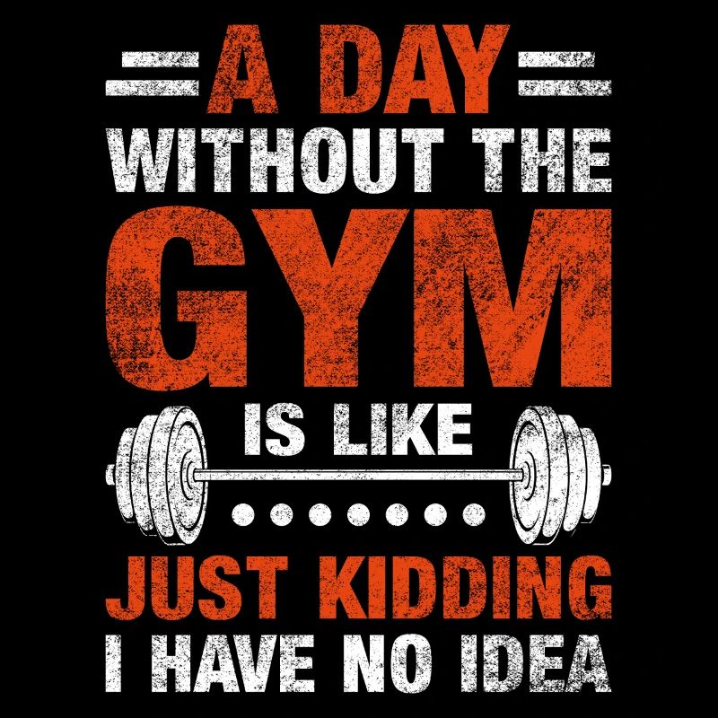 Ein Tag ohne Gym? Keine Ahnung!