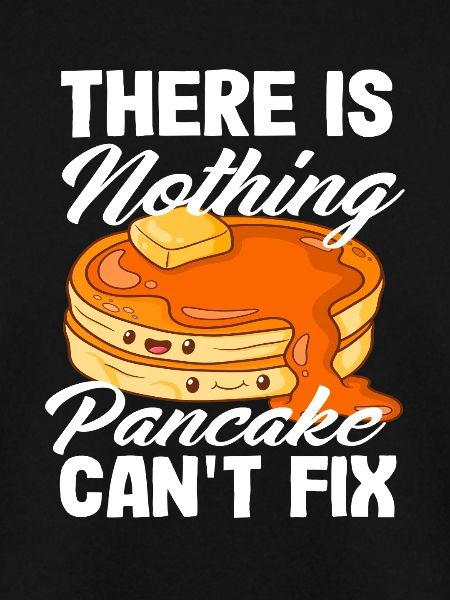 Nothing pancakes can't fix