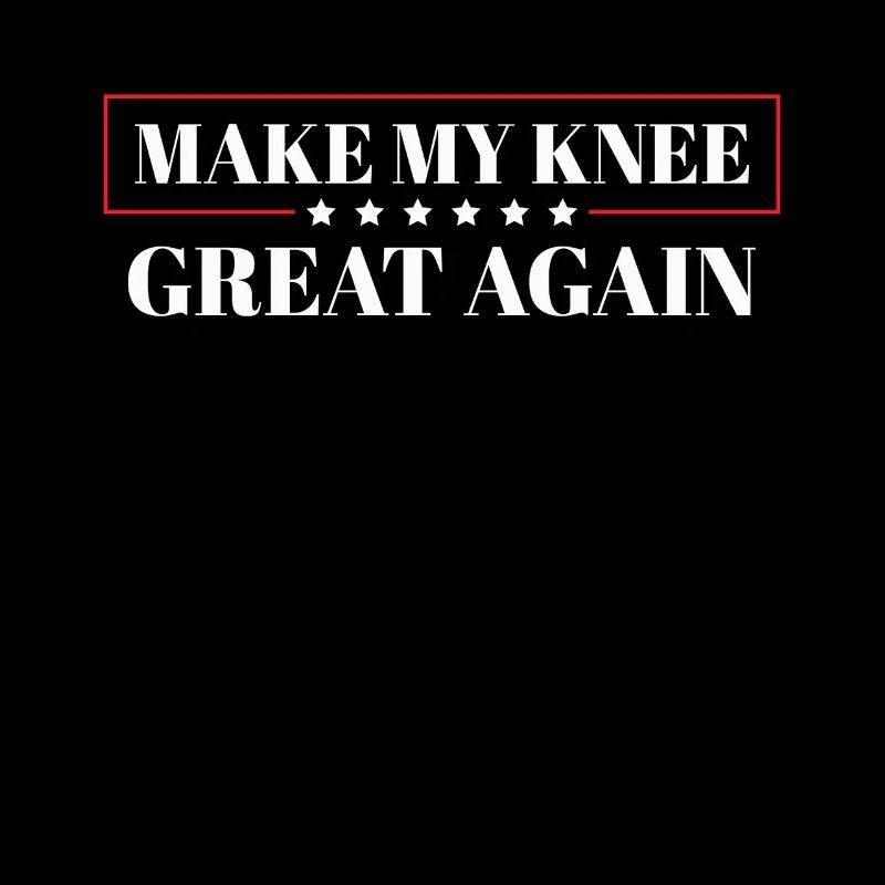 Make My Knee Great Again. Funny Recovery