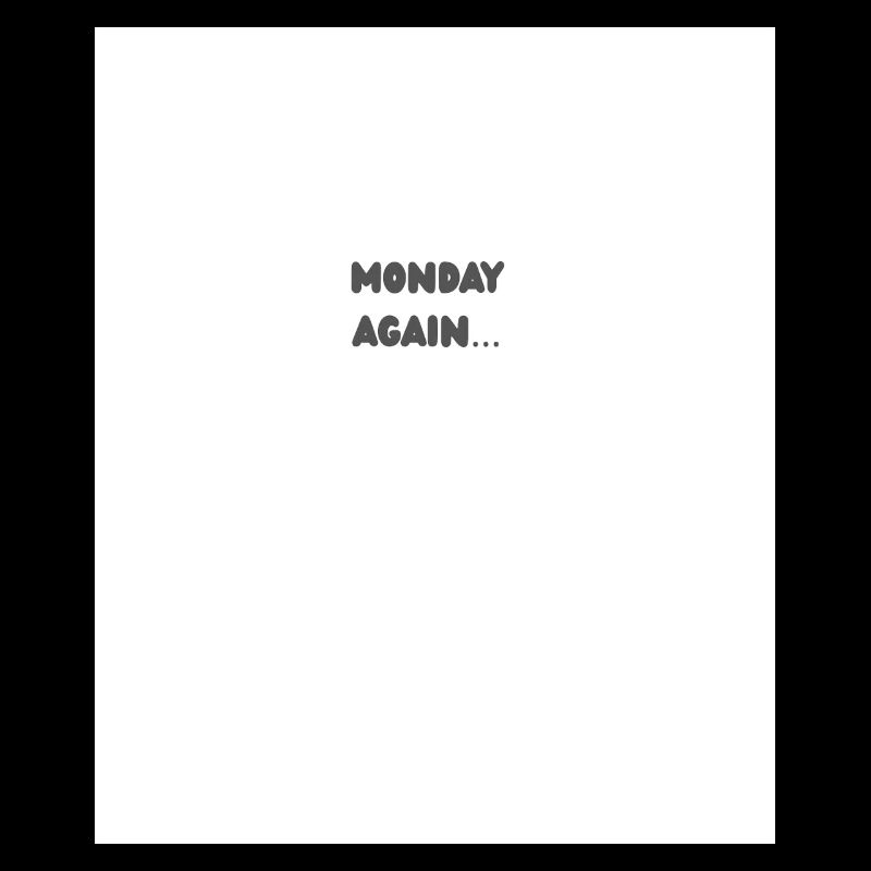 Monday again