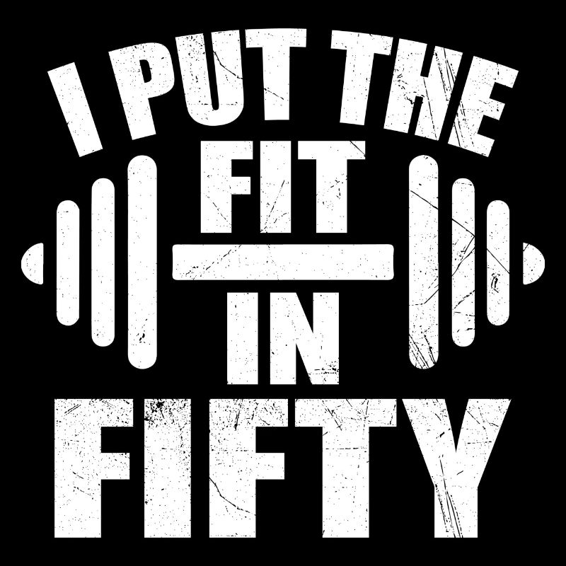 I Put The Fit In Fifty Funny 50th Birthday