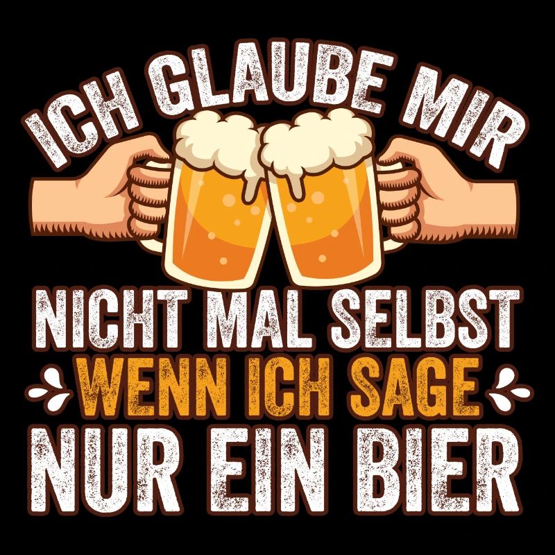 Ich glaube mir nicht mal selbst Bier Spruch