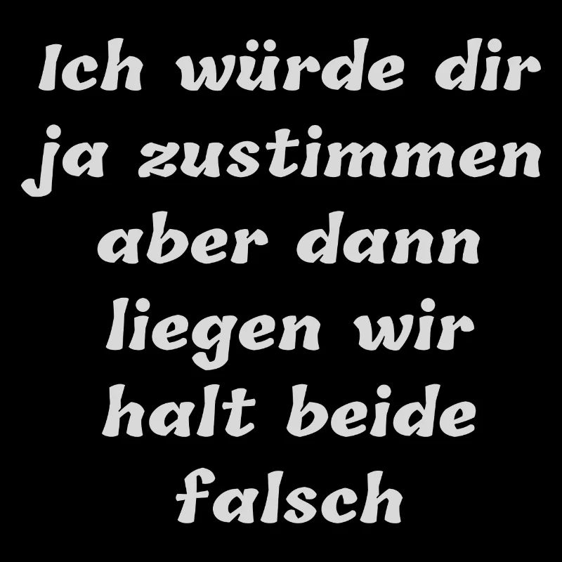 Ich würde dir ja zustimmen