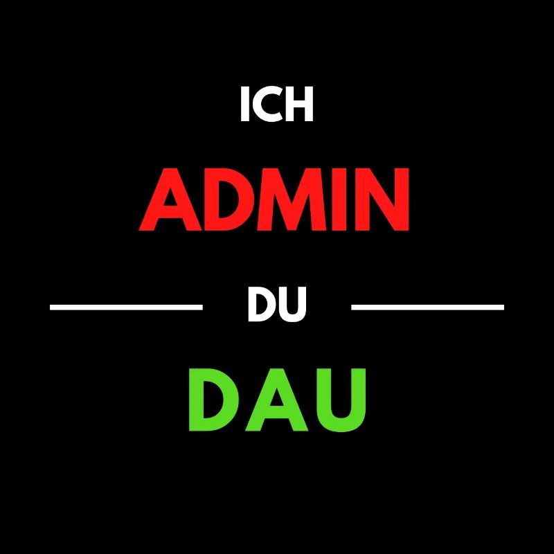 Ich Admin, du DAU 1