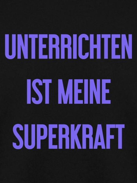 Unterrichten - Meine Superkraft!