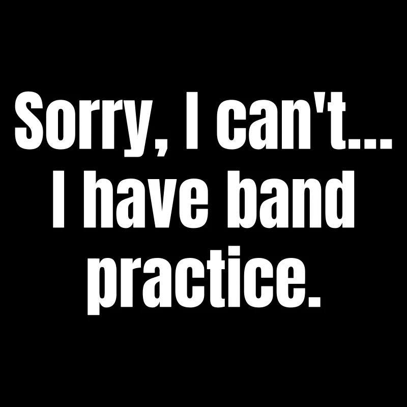 Sorry, i cant. I have band practice.