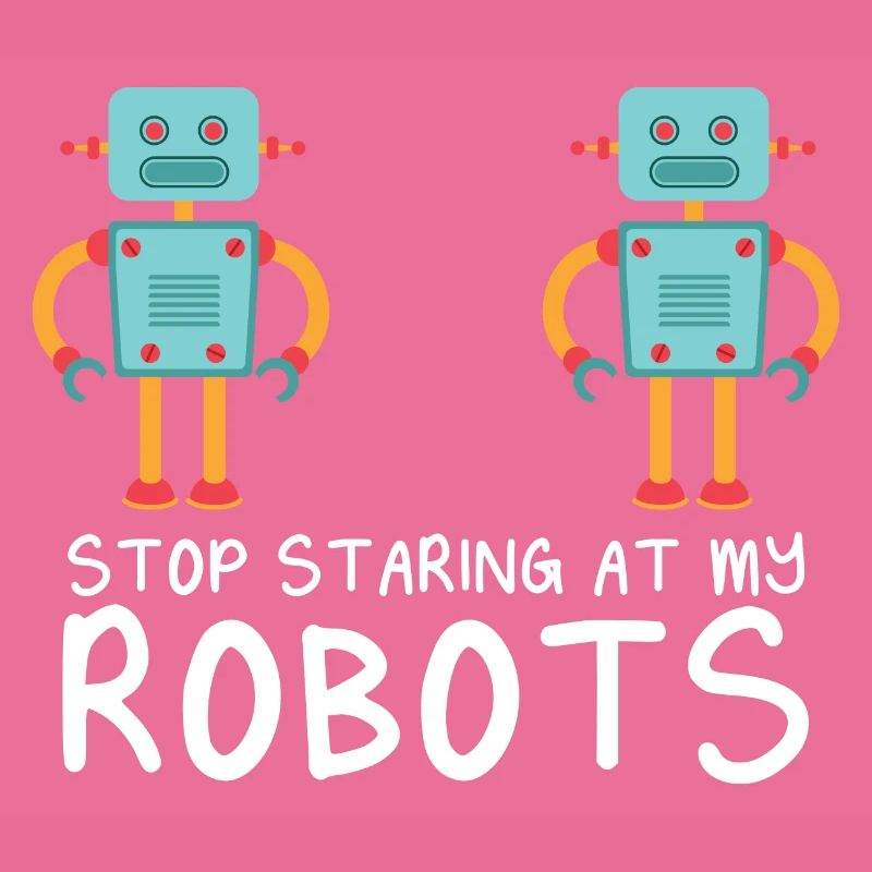 Droid Builder Cool Funny Robotics Stop Staring At