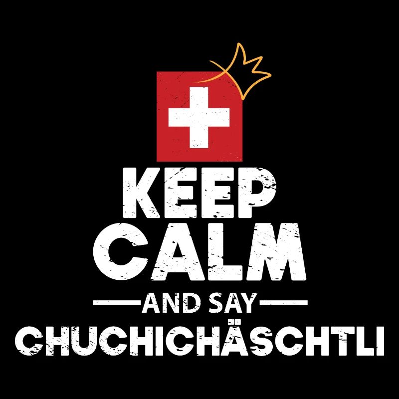 Keep calm and say CHUCHICHÄSCHTLI Gift
