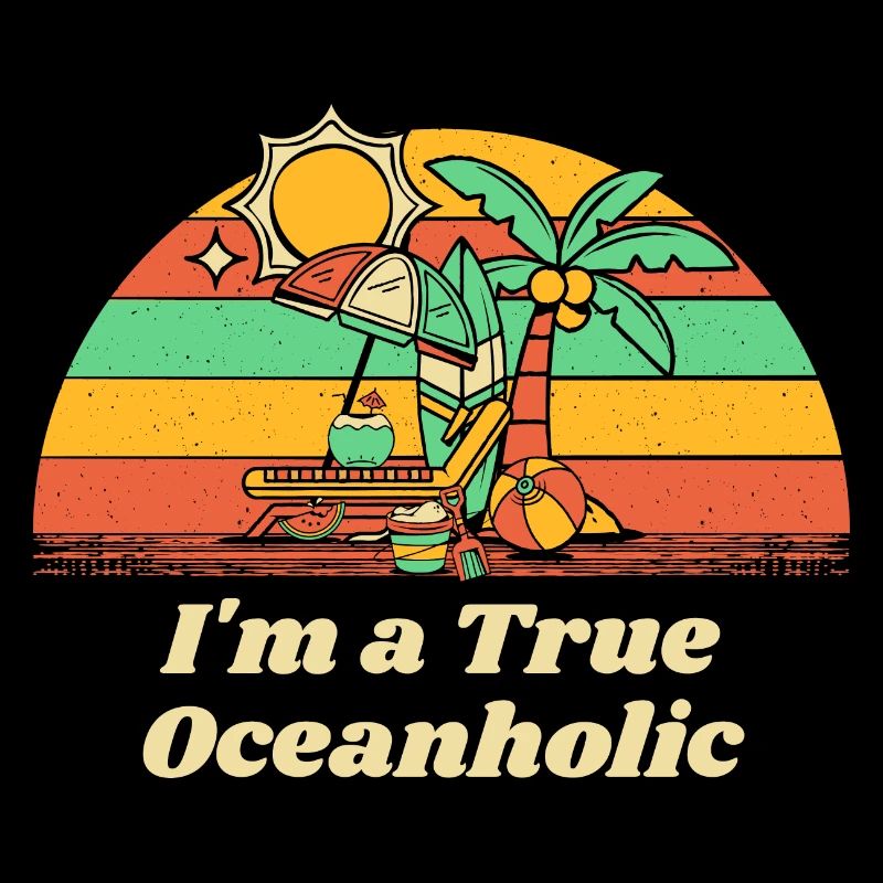 I'm a True Oceanholic Beach Summer Ocean Tropical