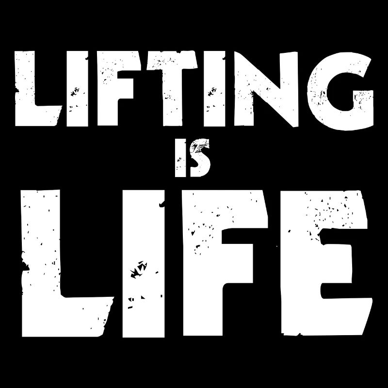 Lifting Is Life
