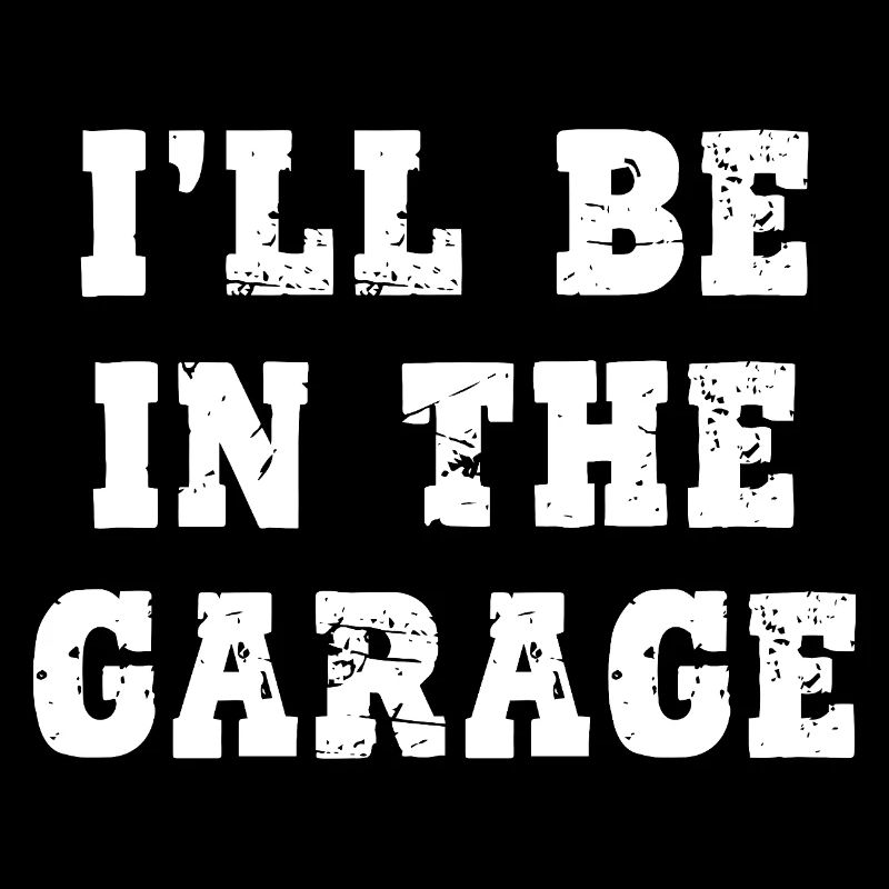 I'll Be in the Garage
