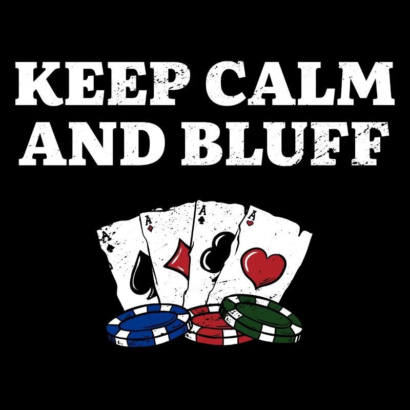 Keep Calm and Bluff Casino Gambler Gambling