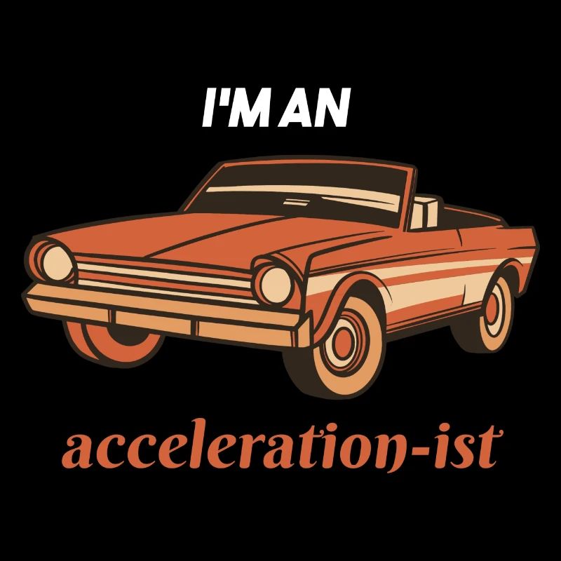 I'm An Acceleration-is Retro Car Lover Present