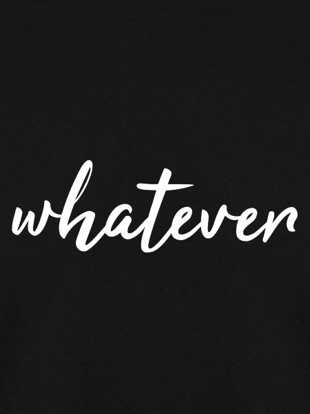 whatever