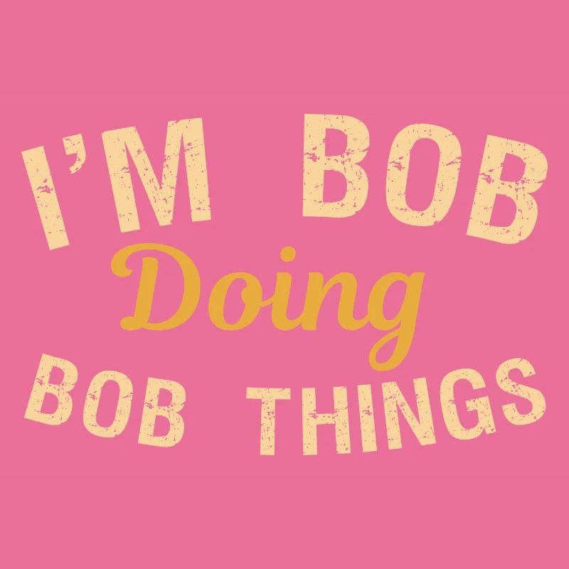 I m Bob Doing Bob Things Name Spruch Geschenk