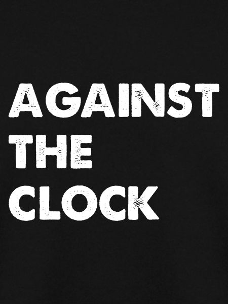 against the clock
