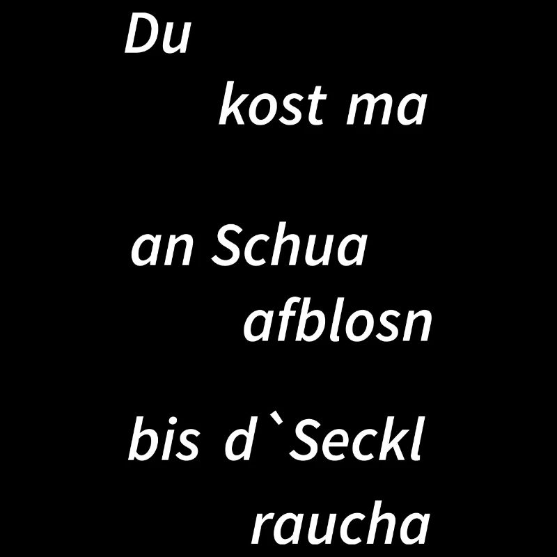 lusiger bayrischer Spruch, Schuh aufblasen