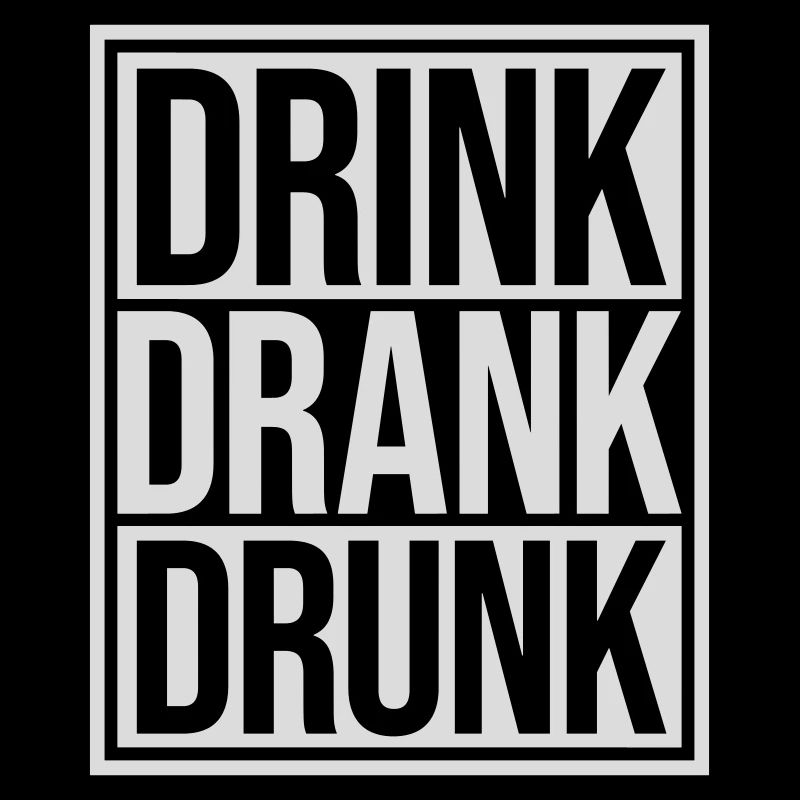 drink drank drunk quote