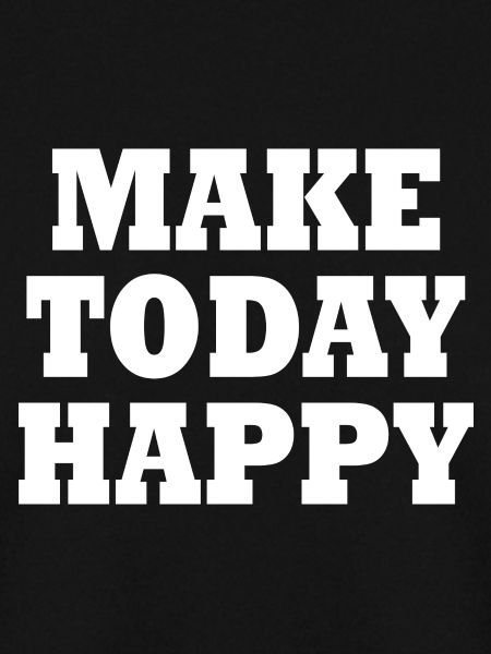 Make today happy