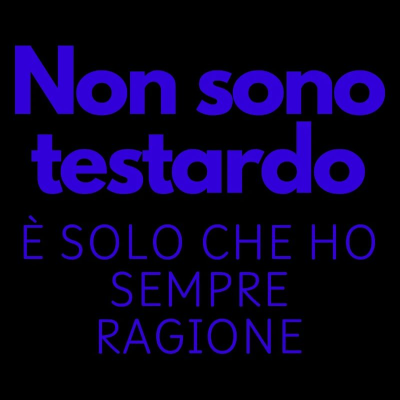 Non sono testardo!