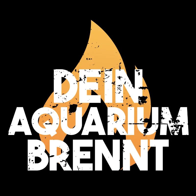 dein Aquarium brennt Lustiges Motiv Geschenkidee