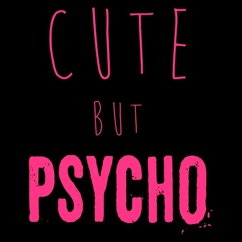 Ironischer Spruch - CUTE but PSYCHO