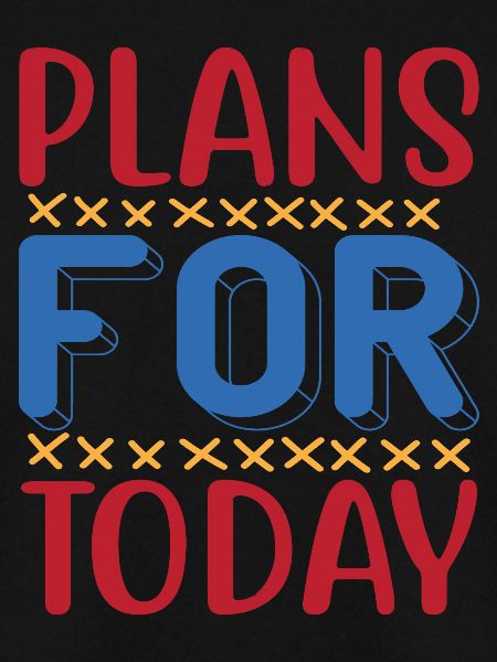 Plans for today